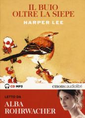 Il buio oltre la siepe letto da Alba Rohrwacher. Audiolibro. CD Audio formato MP3