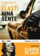 Nina sente letto da Elasti Claudia. Audiolibro. CD Audio formato MP3. Ediz. integrale