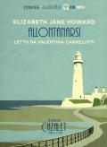 Allontanarsi. La saga dei Cazalet letto da Valentina Carnelutti. Vol. 4