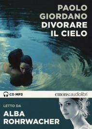 Divorare il cielo letto da Alba Rohrwacher. Audiolibro. CD Audio formato MP3