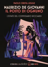 Il posto di ognuno. L'estate del commissario Ricciardi letto da Paolo Cresta. Audiolibro. CD Audio formato MP3