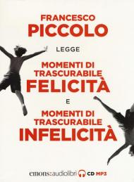 Momenti di trascurabile felicità-Momenti di trascurabile infelicità letto da Francesco Piccolo. Audiolibro. 2 CD Audio formato MP3