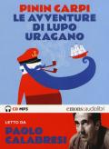 Le avventure di Lupo Uragano. Letto da Paolo Calabresi. Audiolibro. CD Audio formato MP3