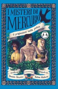 Il prigioniero nella pietra. I misteri di Mercurio. Con audiolibro