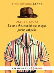 L' uomo che scambiò sua moglie per un cappello letto da Pino Insegno. Audiolibro. CD Audio formato MP3