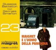 Maigret e l'uomo della panchina. Letto da Giuseppe Battiston letto da Giuseppe Battiston. Audiolibro. CD Audio formato MP3