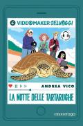 La notte delle tartarughe. I videomaker selvaggi. Ediz. illustrata. Vol. 1