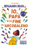 Io, papà e la fine dell'arcobaleno. Con audiolibro