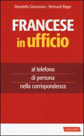 Francese in ufficio, al telefono, di persona e nella corrispondenza