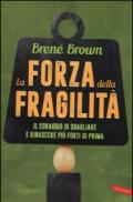 La forza della fragilità: Il coraggio di sbagliare e rinascere più forti di prima