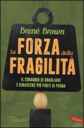 La forza della fragilità: Il coraggio di sbagliare e rinascere più forti di prima