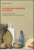 La gioia del riordino in cucina. Cambia la tua vita partendo dal cuore della casa