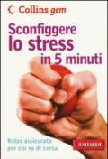 Sconfiggere lo stress in 5 minuti