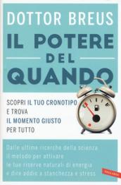 Il potere del quando: Scopri il tuo cronotipo e trova il momento giusto per tutto