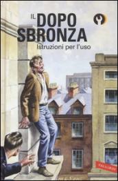 Il dopo sbronza. Istruzioni per l'uso