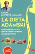 La dieta Adamski: Obiettivo pancia piatta: come purificare l'intestino mangiando di tutto