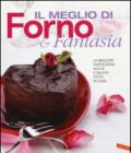 Il meglio di Forno & fantasia. La migliore pasticceria dolce e salata fatta in casa