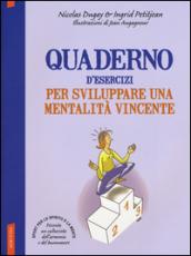 Quaderno d'esercizi per sviluppare una mentalità vincente