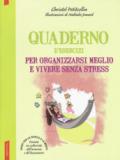 Quaderno d'esercizi per organizzarsi meglio e vivere senza stress