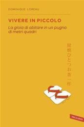 Vivere in piccolo: La gioia di abitare in un pugno di metri quadri