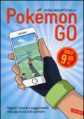 Pokemon GO: Segreti, trucchi e suggerimenti della app di cui tutti parlano. Guida non ufficiale