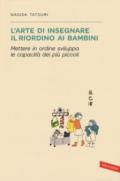 L'arte di insegnare il riordino ai bambini. Mettere in ordine sviluppa le capacità dei più piccoli