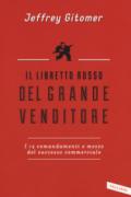 Il libretto rosso del grande venditore. I 12 comandamenti e mezzo del successo commerciale