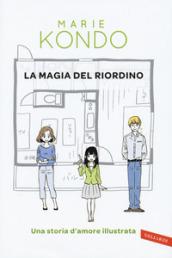 La magia del riordino. Una storia d'amore illustrata