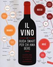 Il vino. La guida smart per chi ama bere