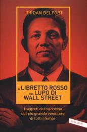 Il libretto rosso del lupo di Wall Street. I segreti del successo dal più grande venditore di tutti i tempi