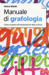 Manuale di grafologia. Guida completa all'interpretazione della scrittura