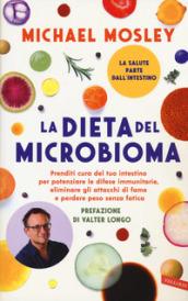 La dieta del microbioma: Prenditi cura del tuo intestino per potenziare le difese immunitarie, eliminare gli attacchi di fame e perdere peso senza fatica