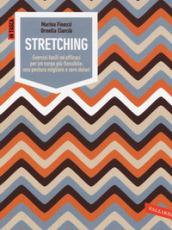 Stretching. Esercizi facili ed efficaci per un corpo più flessibile, una postura migliore e zero dolori. Ediz. illustrata