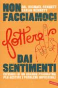 Non facciamoci fottere dai sentimenti