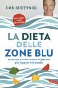 La dieta delle zone blu: Mangiare e vivere come le persone più longeve del mondo