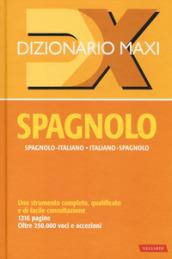 Dizionario maxi. Spagnolo. Spagnolo-italiano, italiano spagnolo