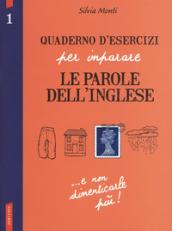 Quaderno d'esercizi per imparare le parole dell'inglese. Vol. 1