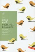 L'eleganza dell'anima. Le regole dell'armonia interiore ed esteriore