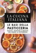 Le basi della pasticceria. Ricette, tecniche e trucchi che fanno la differenza