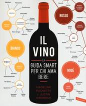 Il vino. La guida smart per chi ama bere