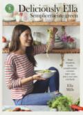 Deliciously Ella. Semplicemente green. Piatti strepitosi, ricette semplicissime: cucinare super sano non è mai stato così facile