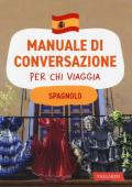 Spagnolo. Manuale di conversazione per chi viaggia