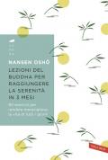 Lezioni del Buddha per raggiungere la serenità in 3 mesi. 90 esercizi per rendere meravigliosa la vita di tutti i giorni