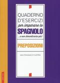 Quaderno d'esercizi per imparare lo spagnolo ...e non dimenticarlo più! Preposizioni