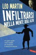 Infiltrarsi nella mente degli altri. Un agente segreto rivela il metodo per conquistare la fiducia nel prossimo