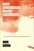 Manuale di un monaco buddhista per liberarsi dal rumore del mondo. 37 esercizi per ottenere la tranquillità dell'anima