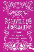 Favole arcobaleno. Storie e leggende di persone libere