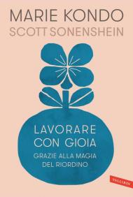 Lavorare con gioia grazie alla magia del riordino