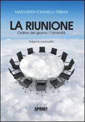 La riunione. Ordine del giorno. L'umanità