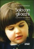 Solo con gli occhi. La forza di una mamma